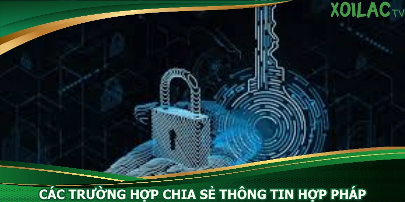 cac-truong-hop-chia-se-thong-tin-hop-phap