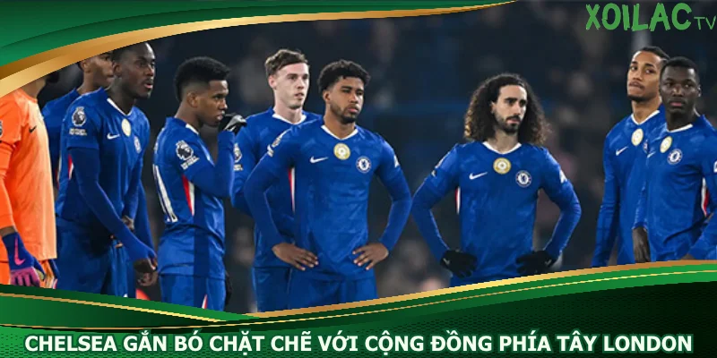 chelsea-gan-bo-chat-che-voi-cong-dong-phia-tay-london