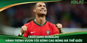 cristiano-ronaldo-hanh-trinh-vuon-toi-dinh-cao-bong-da-the-gioi