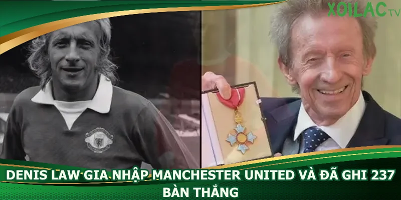 denis-law-gia-nhap-manchester-united-va-da-ghi-237-ban-thang