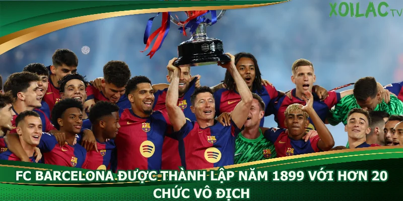 fc-barcelona-duoc-thanh-lap-nam-1899-voi-hon-20-chuc-vo-dich