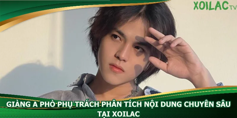 giang-a-pho-phu-trach-phan-tich-noi-dung-chuyen-sau-tai-xoilac