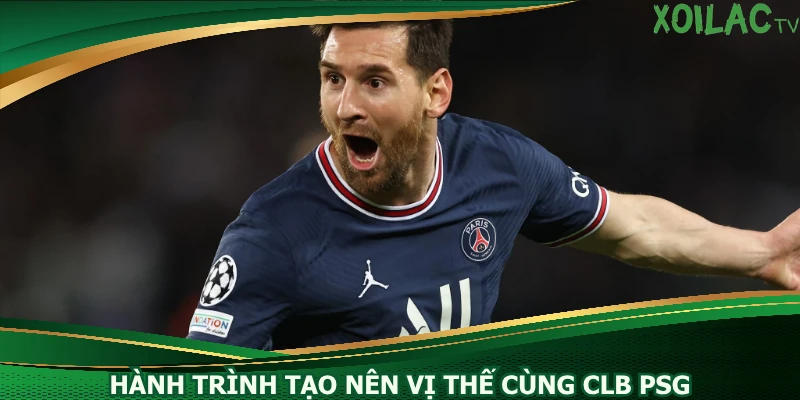 hanh-trinh-tao-nen-vi-the-cung-clb-psg