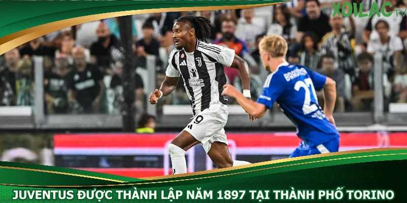 juventus-duoc-thanh-lap-nam-1897-tai-thanh-pho-torino