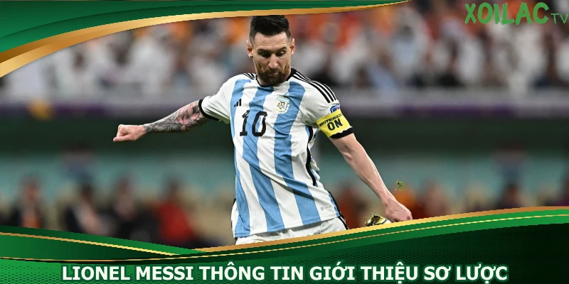 lionel-messi-thong-tin-gioi-thieu-so-luoc