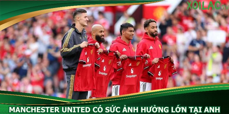 manchester-united-co-suc-anh-huong-lon-tai-anh