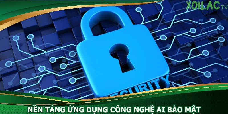 nen-tang-ung-dung-cong-nghe-ai-bao-mat