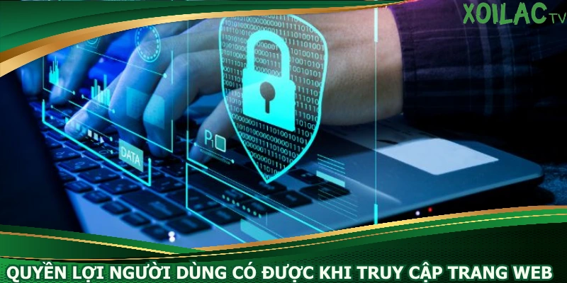 quyen-loi-nguoi-dung-co-duoc-khi-truy-cap-trang-web
