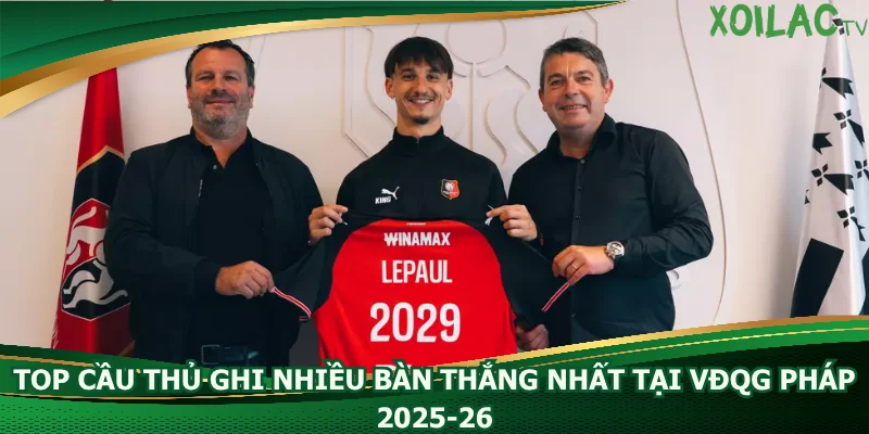 top-cau-thu-ghi-nhieu-ban-thang-nhat-tai-vdqg-phap-2025-26