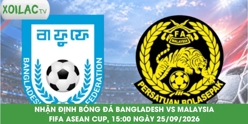 nhan-dinh-bong-da-bangladesh-vs-malaysia